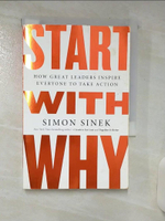 【書寶二手書T1／傳記_ASS】Start With Why: How Great Leaders Inspire Everyone to Take Action_Sinek, Simon