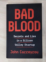 【書寶二手書T7／藝術_DQ5】Bad Blood: Secrets and Lies in a Silicon Valley Startup_John Carreyrou