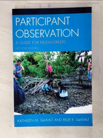 【書寶二手書T7／社會_EZQ】Participant Observation: A Guide for Fieldworkers_Dewalt, Kathleen/ Dewalt, Billie