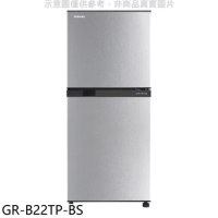 TOSHIBA東芝【GR-B22TP-BS】180公升變頻雙門冰箱(含標準安裝)