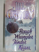 【書寶二手書T4／原文小說_MZQ】Rough Wrangler Tender Kisses_Jill Gregory
