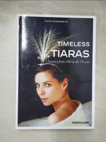 【書寶二手書T3／美容_J8U】Timeless Tiaras: Chaumet from 1804 to the Present_原價1165_Diana Scarisbrick