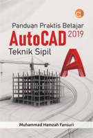 Buku Panduan Praktis Belajar AutoCAD 2019 Teknik Sipil - Muhammad Hamzah Fansuri - Original