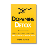[ACEPREMIER] Dopamine Detox: A Short Guide To Eliminate Distractions And Train Your Brain To Do Hard