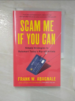 【書寶二手書T5／財經企管_DAG】Scam Me If You Can: Simple Strategies to Outsmart Today’s Rip-Off Artists_Abagnale