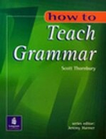 HOW TO TEACH GRAMMAR  THORNBURY  Longman