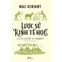 Sách - Lược sử Kinh tế học (A little history of economics) (Niall Kishtainy)