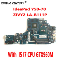 ZIVY2 LA-B111P Notebook motherboard for Lenovo IdeaPad Y50-70 laptop motherboard with I5 I7 CPU GTX960M 4GB GPU 100% test work