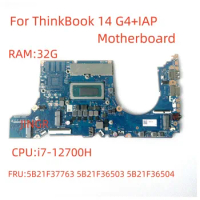 For Lenovo ThinkBook 14 G4+ IAP Laptop Motherboard CPU i7-12700H i5-12500H RAM 16G 32G FRU 5B21F37763