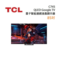 【8%點數回饋】TCL 85C745 QLED Google TV monitor 85吋 量子智能連網液晶顯示器