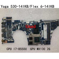 Used For Lenovo Yoga 530-14IKB/Flex 6-14IKB Laptop Motherboard CPU I7-8550U GPU MX130 2G FRU 5B20R08777