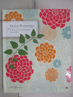 【書寶二手書T8／設計_J9E】Paper Blossoms: A Book of Beautiful Bouquets for the Table_Marshall, Ray