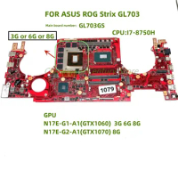 Main board GL703GS is applicable For ASUS ROG Strix GL703 CPU: I7-8750H GTX1060 GTX1070 3G 6G 8G 100% test OK shipment