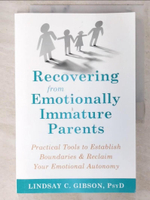 【書寶二手書T1／心理_E1D】Recovering from Emotionally Immature Parents_Gibson, Lindsay C.