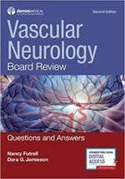 Vascular Neurology Board Review: Questions and Answers 2/e Futrell 2017 Demos