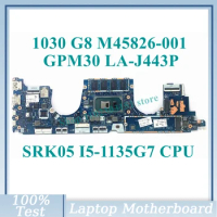 M45826-001 M45826-501 M45826-601 L85350-002 W/SRK05 I5-1135G7 CPU LA-J443P For HP 1030 G8 1040 G8 Laptop Motherboard 100% Tested