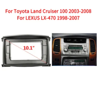10.1Inch For 2003-2008 Toyota Land Cruiser 100LEXUS LX470 Car Radio Fascias Android MP5 Stereo Player Frame 2Din Head Unit Panel