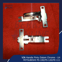 VJA Handle Pintu Dalam MITSUBISHI PS-100 / PS-120 / FE-111 LH-RH- Chrome