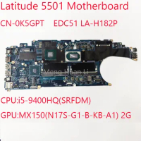 EDC51 LA-H182P 5501 Motherboard CN-0K5GPT For Dell Latitude 5501 0K5GPT CPU:i5-9400HQ GPU:MX150 2G 100%Test OK