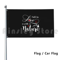 Fall In Love With Nature Flag Car Flag Printing Custom Camping Mountains Hike Travel Outdoors Nature Lovers
