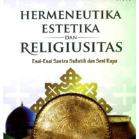 Hermeneutika Estetika dan Religiusitas Esai Esai Sastra Sufistik dan Seni Rupa - Abdul Hadi W.M. - N