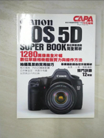 【書寶二手書T2／攝影_ER6】Canon EOS 5D SUPER BOOK數位單眼相機完全解析(全)_CAPA特別編輯
