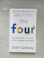 【書寶二手書T6／藝術_AWW】The Four: The Hidden DNA of Amazon, Apple, Facebook, and Google_Galloway Scott
