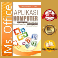 Buku Aplikasi Komputer Ms. Office - Dedy Iswanto