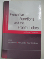 【書寶二手書T8／大學理工醫_KFM】Executive Functions and the Frontal Lobes: A Lifespan Perspective_Anderson, Vicki (EDT)/ Jacobs, Rani (EDT)/ Anderson, Peter (EDT)