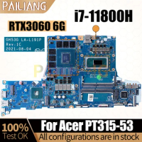 For Acer PT315-53 Notebook Mainboard Laptop GH53G LA-L191P SRKT3 i7-11800H GN20-E3-A1 RTX3060 6G Motherboard Full Tested
