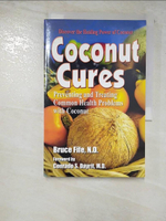 【書寶二手書T4／大學理工醫_DIO】Coconut Cures: Preventing and Treating Common Health Problems With Coconut_Fife, Bruce/ Dayrit, Conrado S., M.D. (FRW)