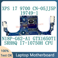 CN-05JJ5P 05JJ5P 5JJ5P For DELL XPS 17 9700 Laptop Motherboard 19749-1 W/SRH8Q I7-10750H CPU N18P-G62-A1 GTX1650Ti 100%Tested OK