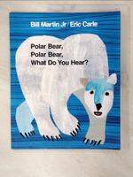 【書寶二手書T1／少年童書_EV3】Polar Bear, Polar Bear, What Do You Hear?_Martin, Bill/ Carle, Eric (ILT)