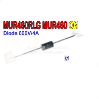 (จำนวน 3ชิ้น) DIODE ไดโอด MUR460RLG MUR460 ONSEMI Ultrafast Diode 600V/4A