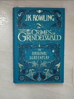 【書寶二手書T3／原文小說_CKT】Fantastic Beasts the Crimes of Grindelwald: The Original Screenplay_Rowling, J. K.