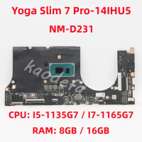 NM-D231 For Lenovo Yoga Slim 7 Pro-14IHU5 Laptop Motherboard CPU: I5-1135G7 I7-1165G7 RAM: 8GB / 16GB 100% Test OK