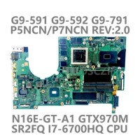 For Acer G9-591 G9-592 G9-791 Laptop Motherboard P5NCN/P7NCN REV.2.0 With SR2FQ I7-6700HQ CPU N16E-GT-A1 GTX970M 100%Tested Good