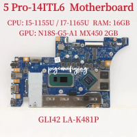 LA-K481P For Lenovo Ideapad 5 Pro-14ITL6 Laptop Motherboard CPU:I5-1155U I7-1165U GPU:N18S-G5-A1 MX450 2GB RAM: 16GB Test Ok
