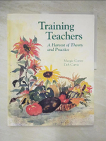【書寶二手書T5／原文書_JP3】Training Teachers: A Harvest of Theory and Practice_Carter, Margie/ Curtis, Deb