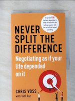 【書寶二手書T3／行銷_AJB】Never Split the Difference: Negotiating as if Your Life Depended on It_Chris Voss