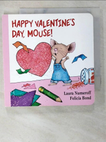 【書寶二手書T4／少年童書_AOV】Happy Valentine’s Day, Mouse!_Numeroff, Laura Joffe/ Bond, Felicia (ILT)