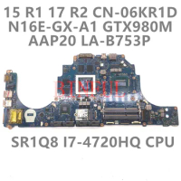 CN-06KR1D 06KR1D 6KR1D For 15 R1 17 R2 Laptop Motherboard AAP20 LA-B753P W/ SR1Q8 I7-4720HQ CPU N16E-GX-A1 GTX 980M 100% Tested