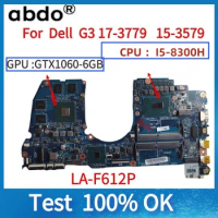 LA-F612P.For Dell G3 17-3779 15-3579 Laptop Motherboard. CPU ：I5-8300H .GPU: GTX1060-6GB 100% test OK