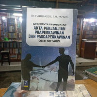 BUKU IMPLEMENTASI PEMBUATAN AKTA PERJANJIAN PRA PERKAWINAN DAN PASCAPERKAWINAN OLEH NOTARIS - DR. HA
