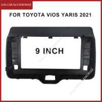 9 Inch For TOYOTA Vios Yaris 2021 Car Radio Stereo Android MP5 Player 2 Din Head Unit Fascia Casing Frame Dash Cover