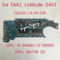 EDC42 LA-H172P Mainboard For Dell Latitude 5401 Laptop Motherboard CPU: I5-9400H I7-9850H GPU: MX150 2G DDR4 CN-04TXRT CN-06YY9J