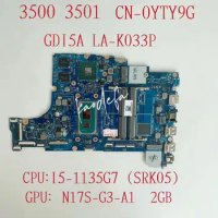 GD15A LA-K033P Mainboard For Dell Inspiron 3500 3501 Laptop Motherboard CPU:I5-1135G7 SRK05 GPU:N17S-G3-A1 2G CN-0YTY9G 0YTY9G