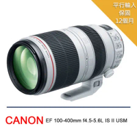 【Canon】EF 100-400mm f/4.5-5.6L IS II USM(平行輸入)-送拭鏡筆+減壓背帶