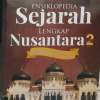 Ensiklopedia Sejarah Lengkap Nusantara 2 - Ikrar Nusa Putra