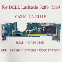 LA-E111P Mainboard For Dell Latitude 5289 Laptop Motherboard CPU: I3-7100U I5-7200U I7-7600U RAM: 4GB / 8GB / 16GB 100% Test OK
